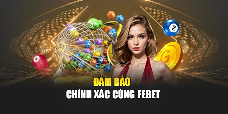 Đảm bảo chính xác cùng FEBET