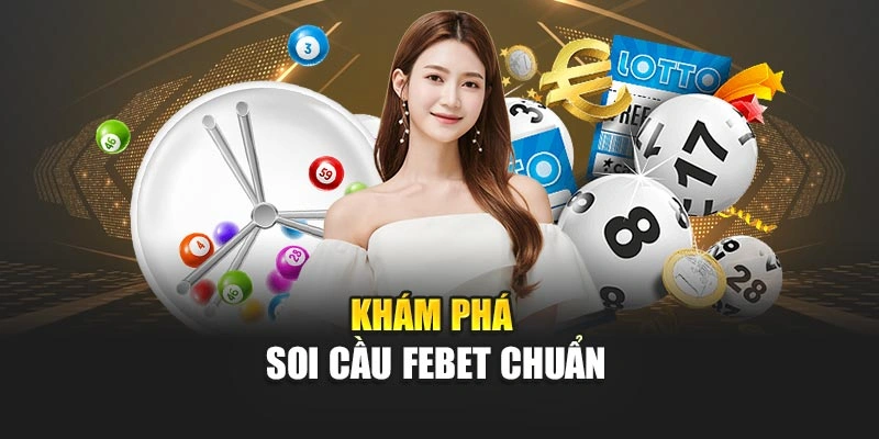 Khám phá soi cầu FEBET chuẩn