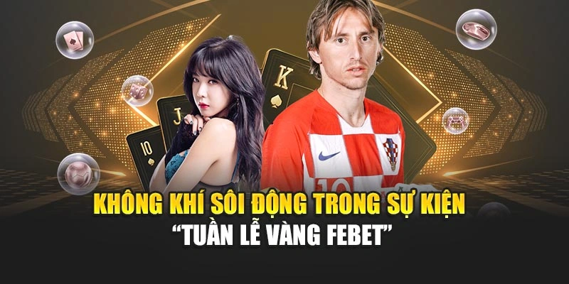 Không khí sôi động trong Sự kiện “Tuần lễ vàng FEBET”
