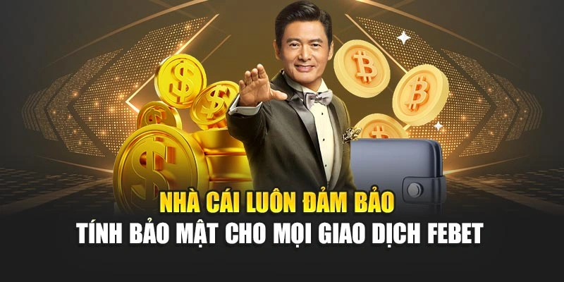 Nhà cái luôn đảm bảo tính bảo mật cho mọi giao dịch FEBET