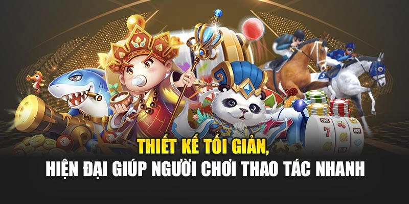 Thiết kế tối giản, hiện đại giúp người chơi thao tác nhanh