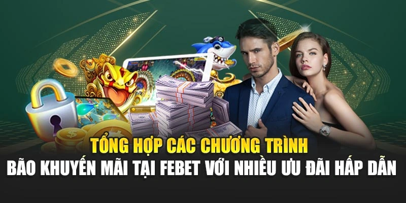 Tổng hợp các chương trình bão khuyến mãi tại FEBET với nhiều ưu đãi hấp dẫn