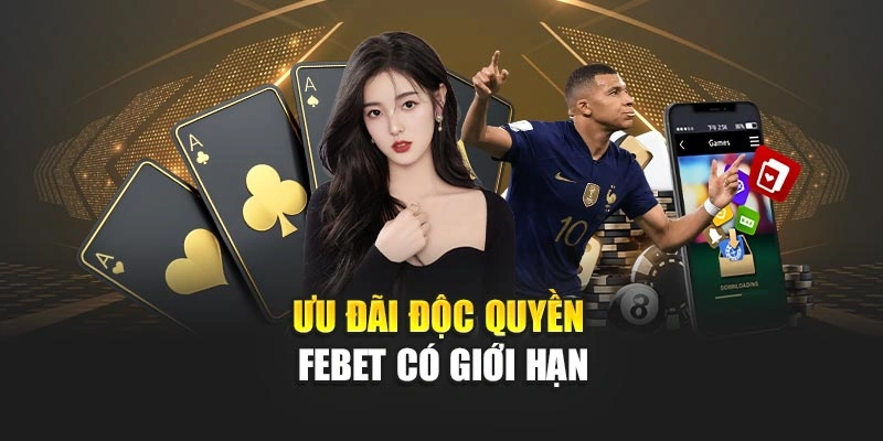 Ưu đãi độc quyền FEBET có giới hạn