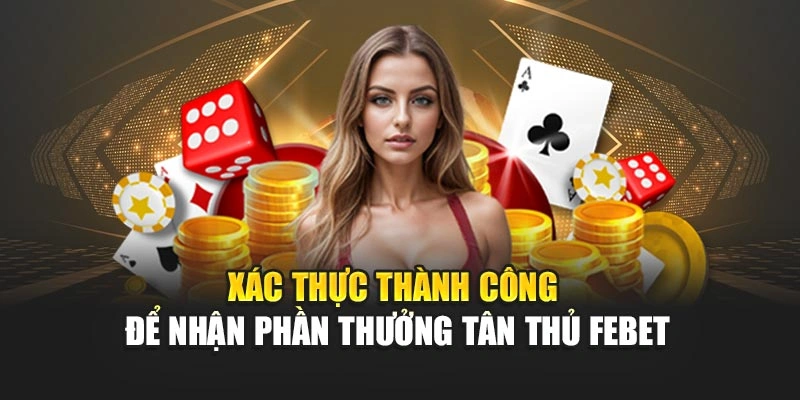 Xác thực thành công để nhận phần thưởng tân thủ 